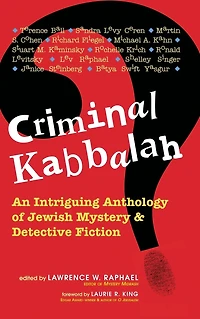 Criminal Kabbalah: An Intriguing Anthology of Jewish Mystery & Detective Fiction