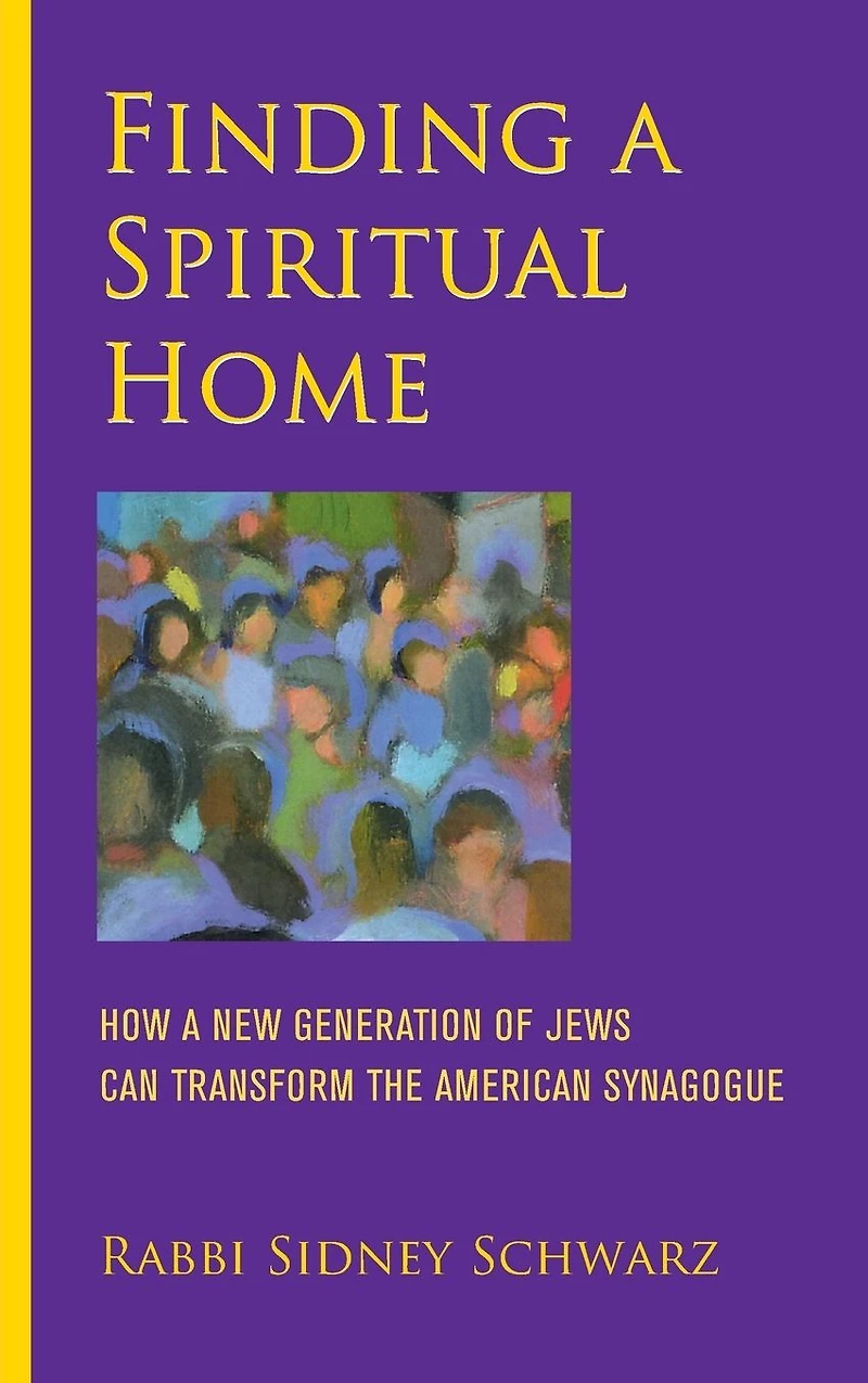 Finding a Spiritual Home: How New Generation of Jews Can Transform the American Synagogue