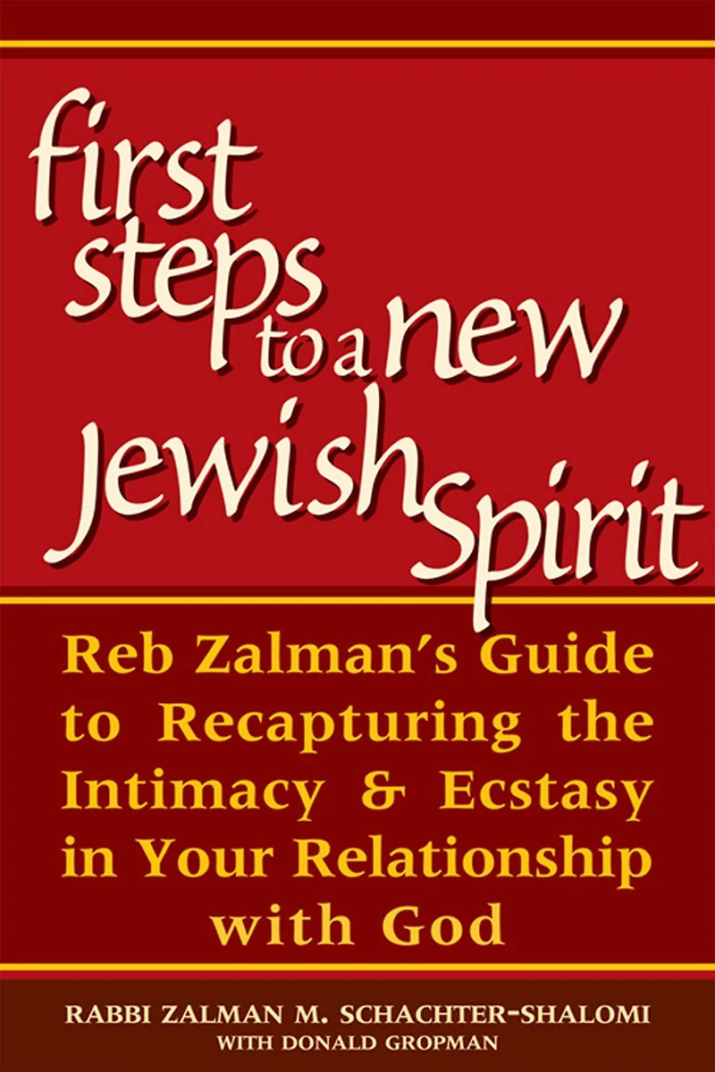 First Steps to a New Jewish Spirit: Reb Zalman's Guide Recapturing the Intimacy & Ecstasy Your Relationship with God