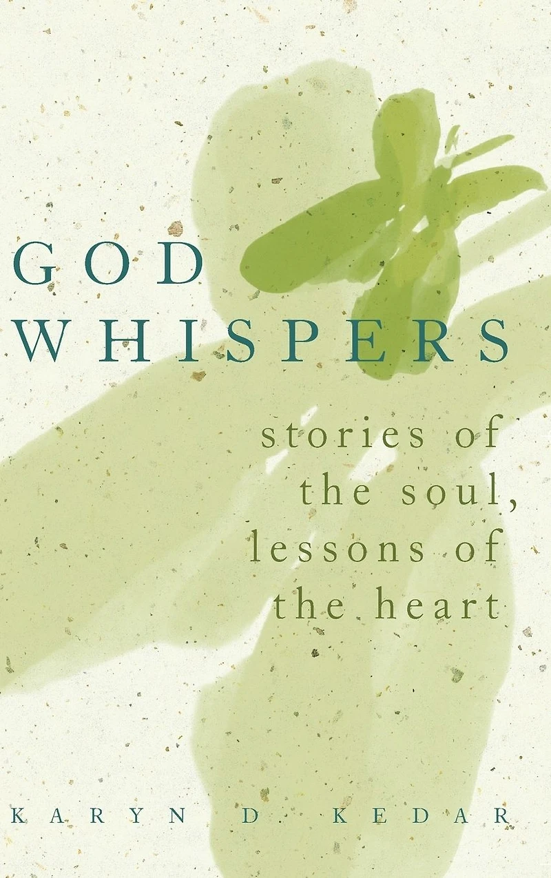 God Whispers: Stories of the Soul, Lessons Heart
