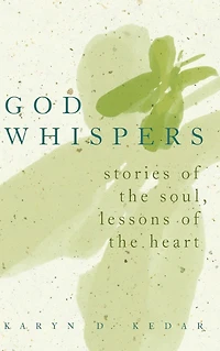 God Whispers: Stories of the Soul, Lessons Heart