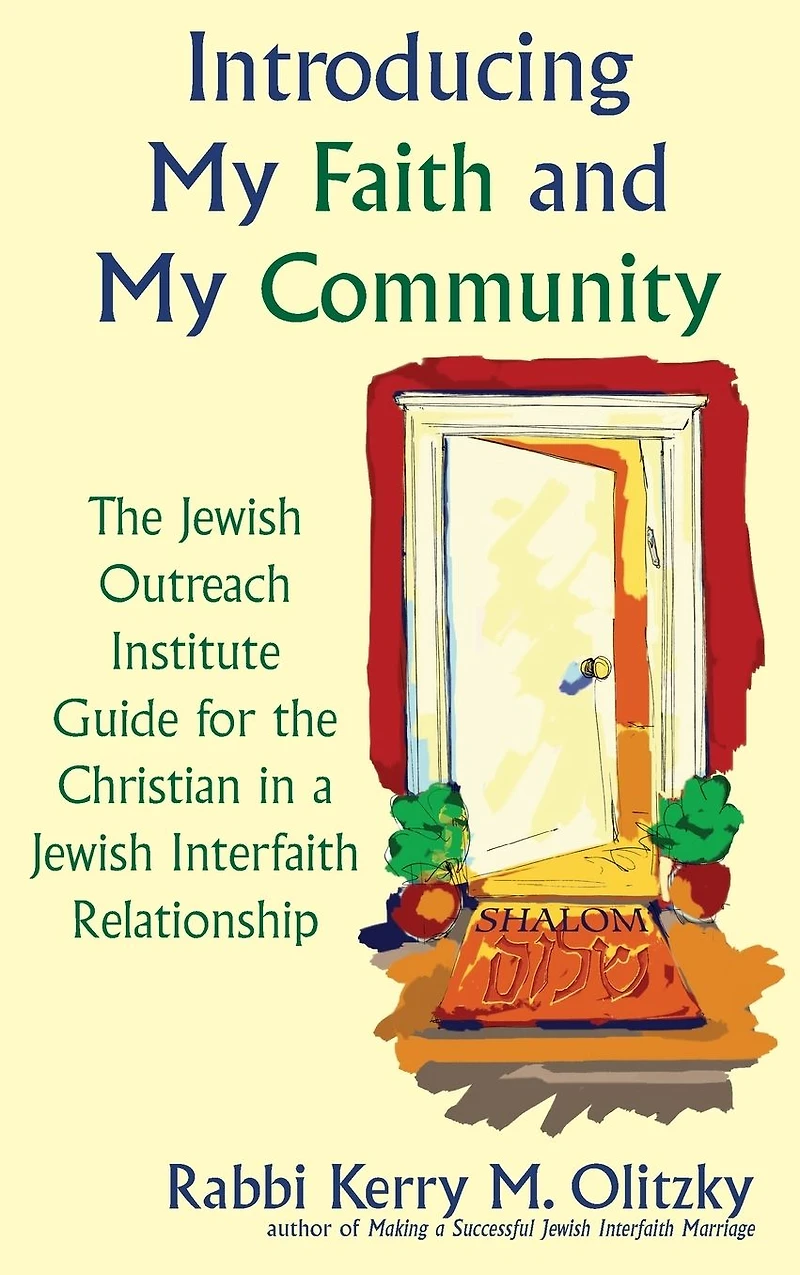 Introducing My Faith and Community: The Jewish Outreach Institute Guide for a Christian Interfaith Relationship