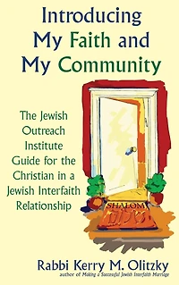 Introducing My Faith and Community: The Jewish Outreach Institute Guide for a Christian Interfaith Relationship