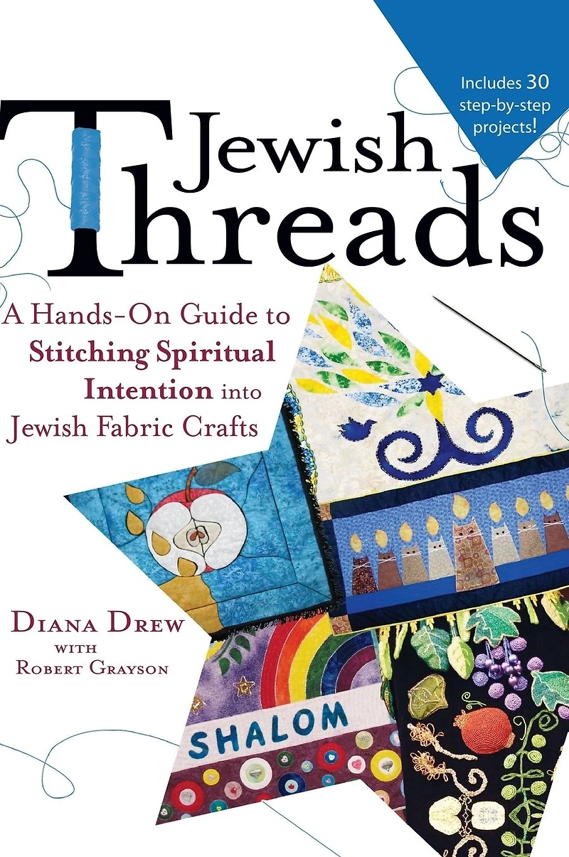 Jewish Threads: A Hands-On Guide to Stitching Spiritual Intention into Fabric Crafts