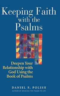 Keeping Faith with the Psalms: Deepen Your Relationship God Using Book of Psalms