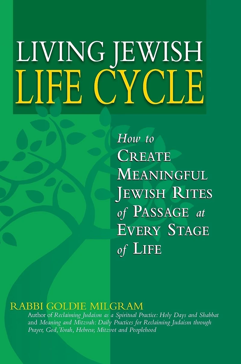 Living Jewish Life Cycle: How to Create Meaningful Rites of Passage at Every Stage