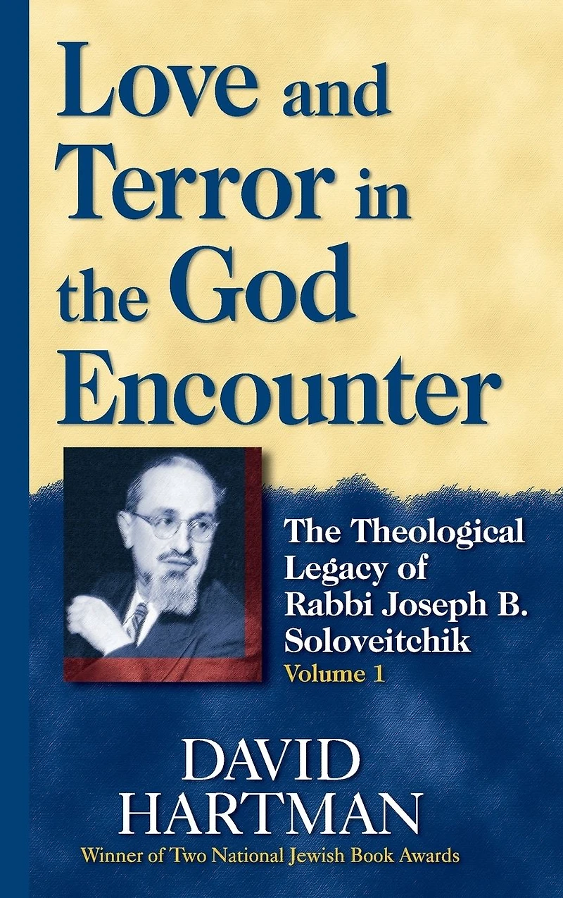 Love and Terror The God Encounter: Theological Legacy of Rabbi Joseph B. Soloveitchik