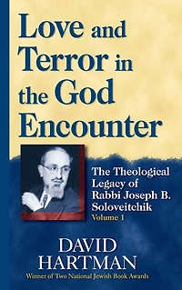 Love and Terror The God Encounter: Theological Legacy of Rabbi Joseph B. Soloveitchik