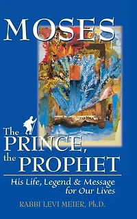 Moses-The Prince, The Prophet: His Life, Legend & Message for Our Lives