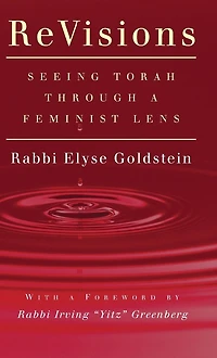 ReVisions: Seeing Torah through a Feminist Lens