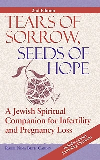 Tears of Sorrow, Seed Hope (2nd Edition): A Jewish Spiritual Companion for Infertility and Pregnancy Loss