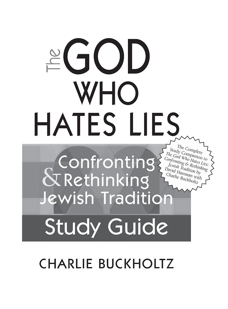 The God Who Hates Lies (Study Guide): Confronting & Rethinking Jewish Tradition Study Guide