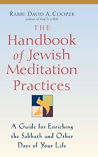 the Handbook of Jewish Meditation Practices: A Guide for Enriching Sabbath and Other Days Your Life