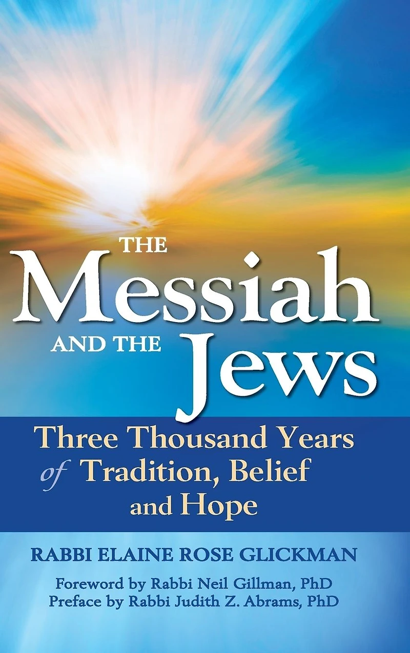 the Messiah and Jews: Three Thousand Years of Tradition, Belief Hope