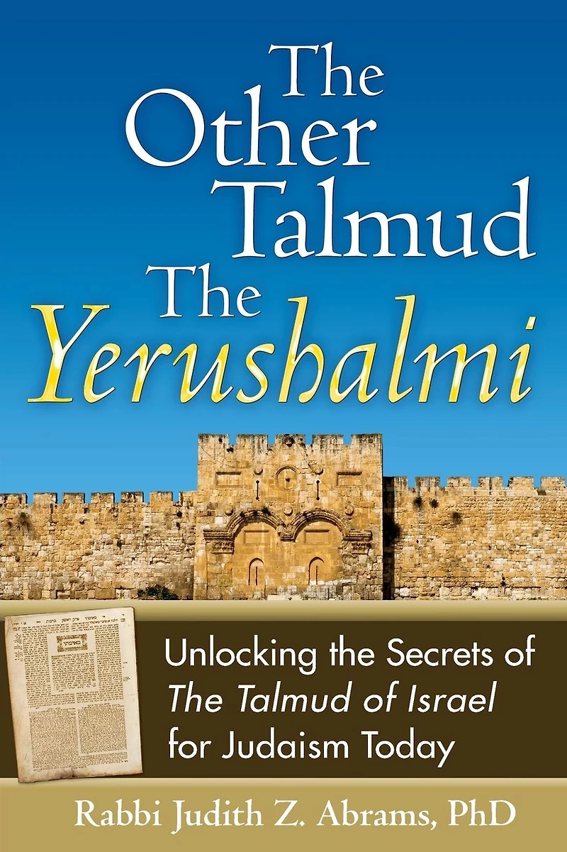 the Other Talmud-The Yerushalmi: Unlocking Secrets of The Talmud of Israel for Judaism Today