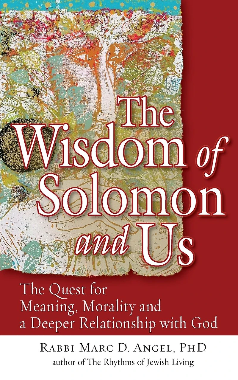 The Wisdom of Solomon and Us: Quest for Meaning, Morality a Deeper Relationship with God