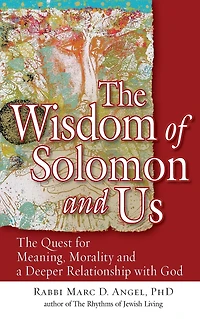 The Wisdom of Solomon and Us: Quest for Meaning, Morality a Deeper Relationship with God