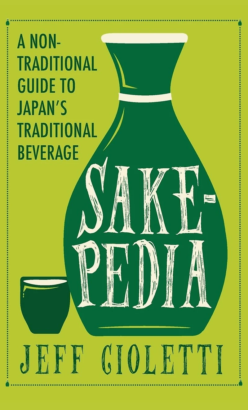 Sakepedia: A Non-Traditional Guide to Japan's Traditional Beverage