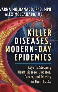 Killer Diseases, Modern-Day Epidemics: Keys to Stopping Heart Disease, Diabetes, Cancer, and Obesity Their Tracks