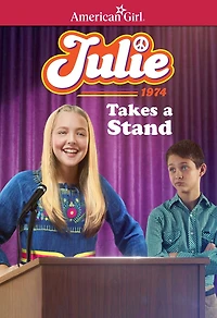 Julie Takes a Stand (American Girl Collection Series: Julie)
