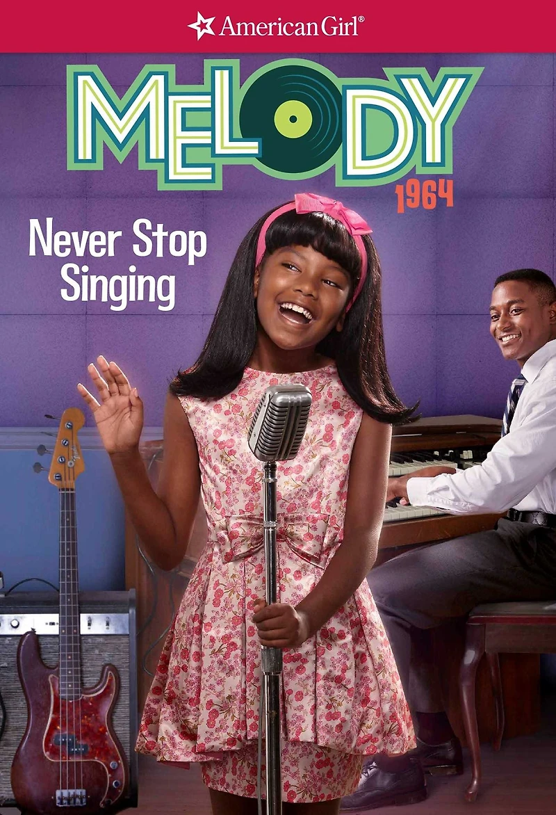 Never Stop Singing (American Girl Beforever Series: Melody #2)