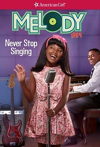 Never Stop Singing (American Girl Beforever Series: Melody #2)