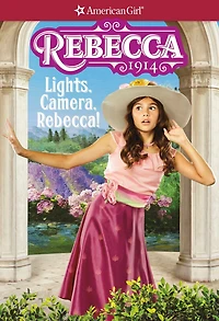 Lights, Camera, Rebecca! (American Girl Beforever Series: Rebecca #2)