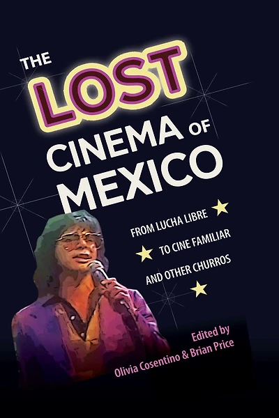 The Lost Cinema of Mexico: From Lucha Libre to Cine Familiar and Other Churros