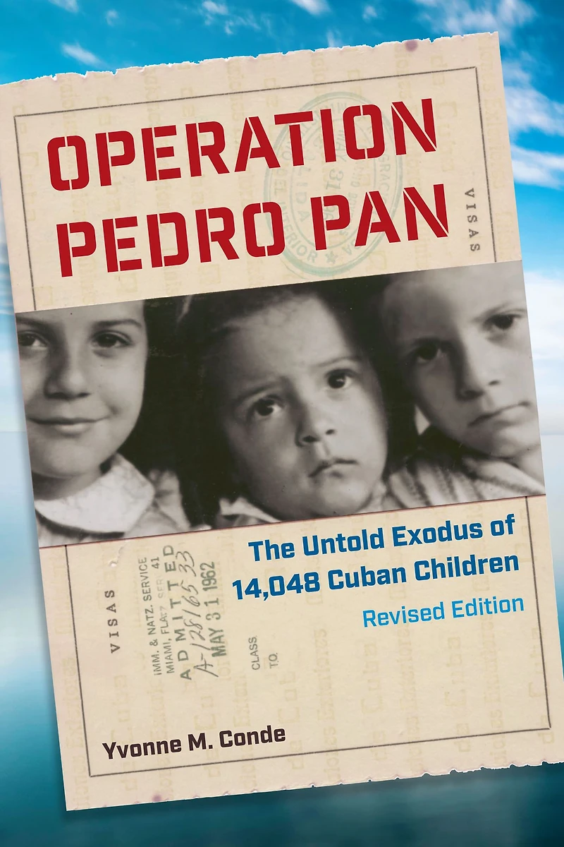 Operation Pedro Pan, Revised Edition: The Untold Exodus of 14,048 Cuban Children, Revised Edition