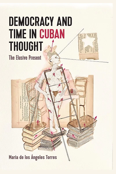 Democracy and Time in Cuban Thought: The Elusive Present