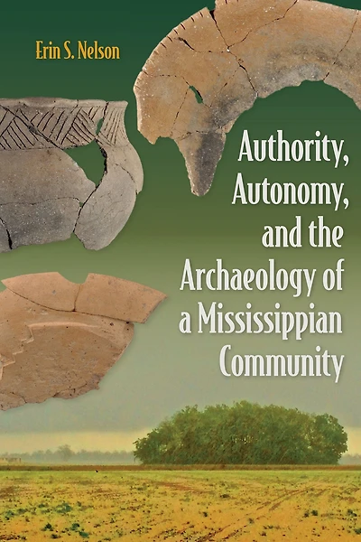 Authority, Autonomy, and the Archaeology of a Mississippian Community