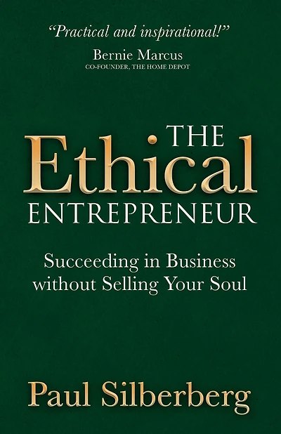 The Ethical Entrepreneur: Succeeding Business without Selling Your Soul