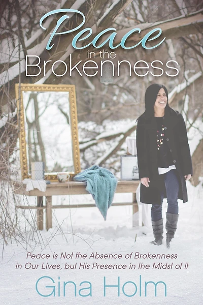 Peace the Brokenness: is Not Absence of Brokenness Our Lives, but His Presence Midst it