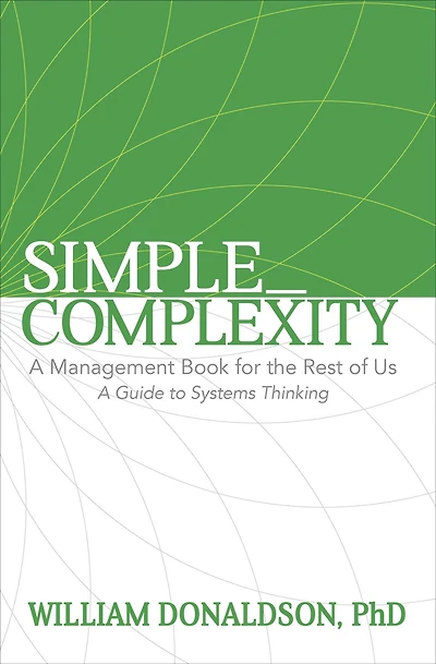 Simple_Complexity: A Management Book for the Rest of Us: Guide to Systems Thinking