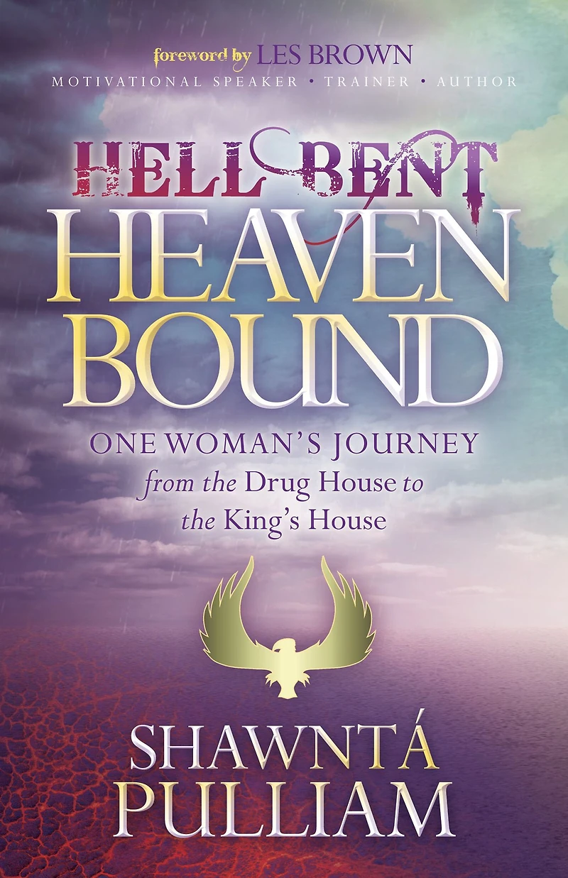 Hell Bent, Heaven Bound: One Woman's Journey from the Drug House to King's