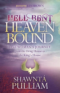 Hell Bent, Heaven Bound: One Woman's Journey from the Drug House to King's