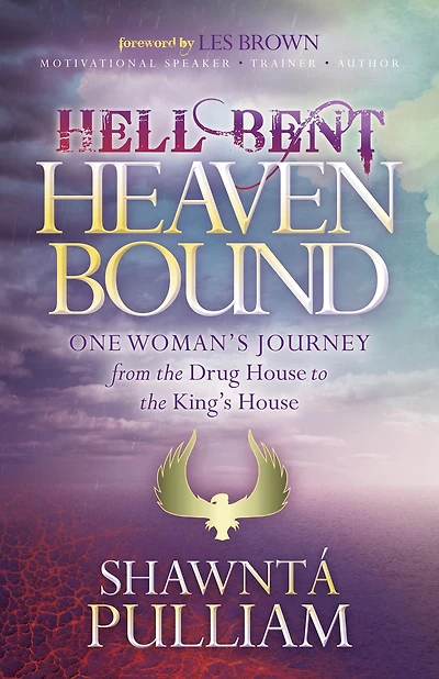 Hell Bent, Heaven Bound: One Woman's Journey from the Drug House to King's