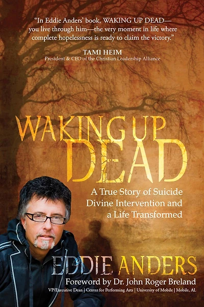 Waking Up Dead: a True Story of Suicide, Divine Intervention and Life Transformed