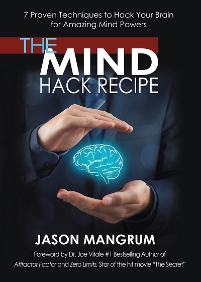 The Mind Hack Recipe: 7 Proven Techniques to Your Brain for Amazing Powers