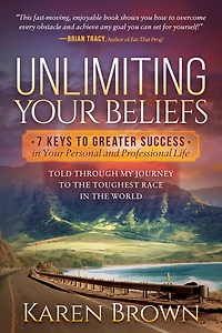 Unlimiting Your Beliefs: 7 Keys to Greater Success Personal and Professional Life; Told Through My Journey the Toughest Race World