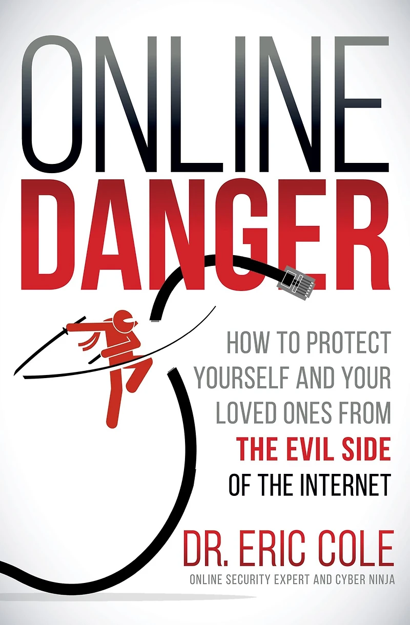 Online Danger: How to Protect Yourself and Your Loved Ones from the Evil Side of Internet