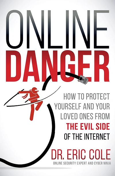 Online Danger: How to Protect Yourself and Your Loved Ones from the Evil Side of Internet