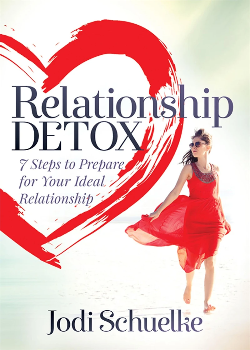 Relationship Detox: 7 Steps to Prepare for Your Ideal