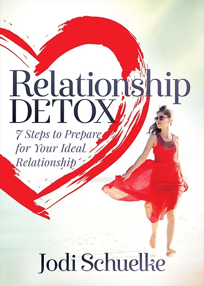Relationship Detox: 7 Steps to Prepare for Your Ideal