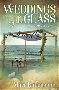 Weddings by the Glass: A Novel