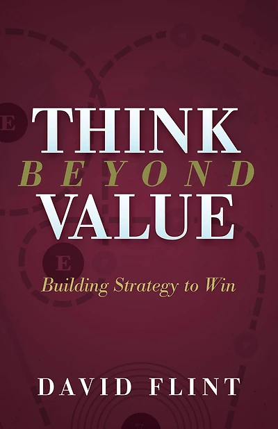 Think Beyond Value: Building Strategy to Win
