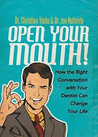 Open Your Mouth!: How the Right Conversation with Dentist Can Change Life