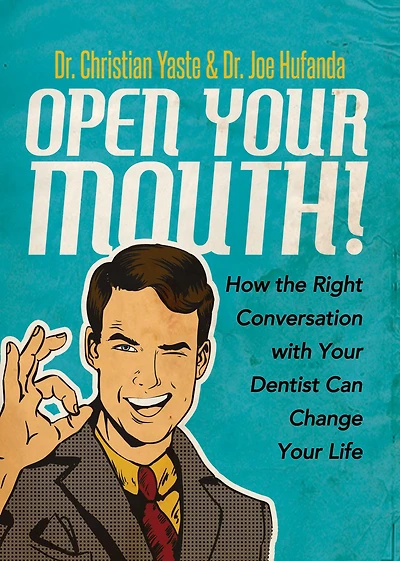 Open Your Mouth!: How the Right Conversation with Dentist Can Change Life