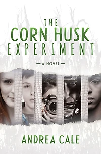 The Corn Husk Experiment: A Novel