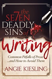 The 7 Deadly Sins (of Writing): Common Pitfalls of Prose...and how to Avoid them